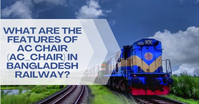 What are the Features of AC Chair (AC_Chair) in Bangladesh Railway?