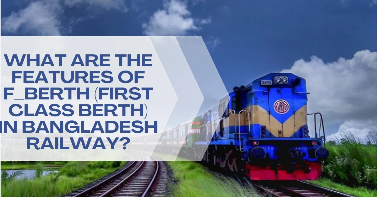 What are the Features of F_BERTH (First Class Berth) in Bangladesh Railway?